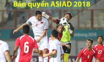 Gần như chắc chắn Việt Nam sẽ có bản quyền ASIAD 2018 trong hôm nay? Gần như chắc chắn Việt Nam sẽ có bản quyền ASIAD 2018 trong hôm nay?
