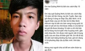 Xôn xao nam thanh niên bị bắt cóc sang Trung Quốc 10 năm vừa trốn về Việt Nam nhưng không nhớ thông tin gia đình Xôn xao nam thanh niên bị bắt cóc sang Trung Quốc 10 năm vừa trốn về Việt Nam nhưng không nhớ thông tin gia đình