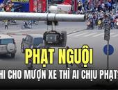 https://xahoi.com.vn/khi-muon-xe-nguoi-khac-va-bi-dinh-phat-nguoi-trong-linh-vuc-giao-thong-duong-bo-ai-la-nguoi-phai-chiu-trach-nhiem-403302.html