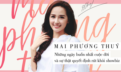 Mai Phương Thuý: Sự thật quyết định rút khỏi showbiz