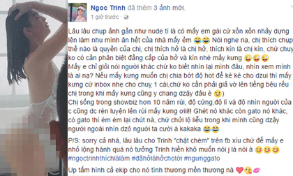Ngọc Trinh đanh đá khi bị bêu riếu vì chụp ảnh nóng: 'Đừng tưởng chị hiền!'