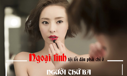Lạ đời: Đàn ông ngoại tình - vợ đánh tình địch, đàn bà ngoại tình - chồng đánh vợ