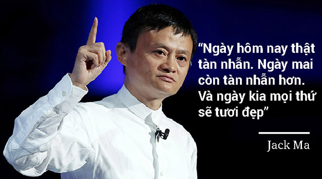 12 câu nói cho thấy sự “điên rồ” của Jack Ma - 2
