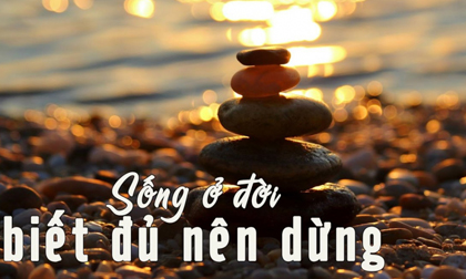 Biết đủ ắt thấy an vui, than nghèo kể khổ cả đời bi thương