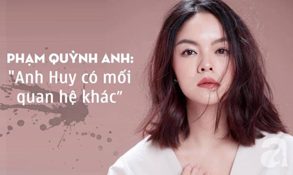 Phạm Quỳnh Anh chính thức xác nhận, đạo diễn Quang Huy có mối quan hệ khác khi cả hai vẫn đang là vợ chồng