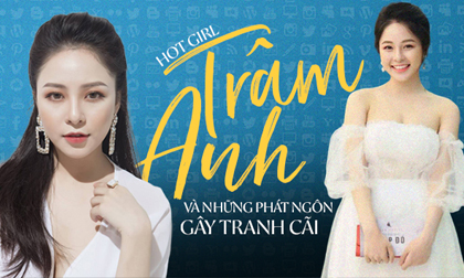 Ngoài vẻ xinh đẹp, hot girl Trâm Anh còn được nhắc đến với hàng loạt phát ngôn gây tranh cãi này
