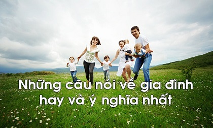 Đây là những câu nói hay nhất về tình cảm gia đình khiến ai đọc xong cũng rơi lệ