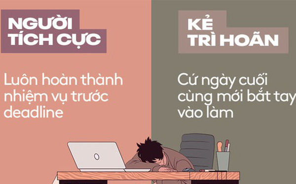 '. Đây chính là những khác nhau dễ thấy nhất giữa người làm việc hiệu quả và kẻ lúc nào cũng thích trì hoãn .'