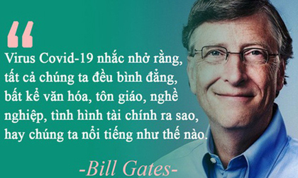 Thông điệp sâu sắc về Covid-19 của Bill Gates: Dù ta là ai, bệnh tật cũng sẽ đối xử với ta như vậy