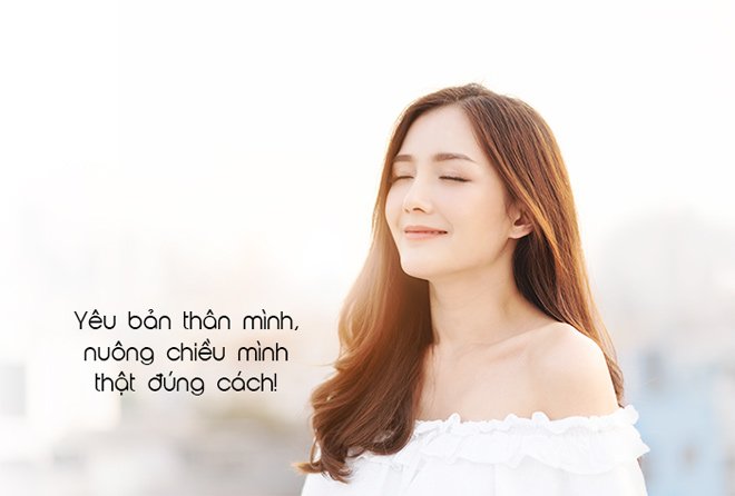  Nếu một người phụ nữ không biết yêu thương tôn trọng mình, thì còn ai sẽ có thể yêu thương họ, hơn nữa người đó cũng sẽ làm sao biết cách yêu thương chăm sóc người khác?