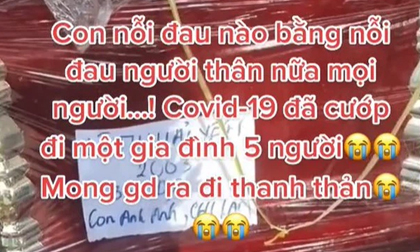 Thực hư clip 5 người trong một gia đình mất do Covid-19 gây xôn xao MXH
