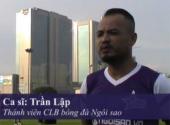 video-cam-nghi-cua-ca-si-tran-lap-khi-tham-gia-clb-bong-da-ngoi-sao-182049.html