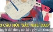 3-cau-noi-sac-nhu-dao-de-gay-ton-thuong-nhat-nguoi-eq-cao-khong-bao-gio-thot-ra-384320.html