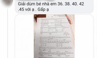 Đình chỉ thí sinh liên quan vụ 'lén chụp ảnh đề Toán gửi ra ngoài, nhờ người thân làm' Đình chỉ thí sinh liên quan vụ 'lén chụp ảnh đề Toán gửi ra ngoài, nhờ người thân làm'