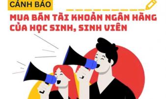 Cảnh báo thủ đoạn lôi kéo học sinh, sinh viên cho thuê tài khoản ngân hàng