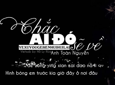 Clip: 'Chắc ai đó sẽ về' phiên bản tiếng Trung gây bão cộng đồng mạng