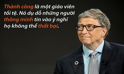 15 câu nói truyền cảm hứng của tỷ phú Bill Gates, nhất định không được bỏ qua