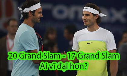Muôn đời tranh cãi: Federer – Nadal, ai vĩ đại hơn?