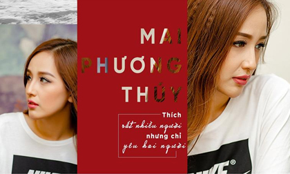 Mai Phương Thúy: 'Thích rất nhiều đàn ông nhưng chỉ yêu hai người'