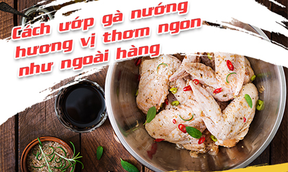 Gà nướng muốn ngon cực đỉnh thì phải ướp với thứ này: Đây là bí kíp mà nhà hàng không bao giờ tiết lộ