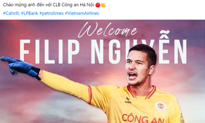 NÓNG: CLB Công an Hà Nội thực hiện thành công 'bom tấn' Filip Nguyễn